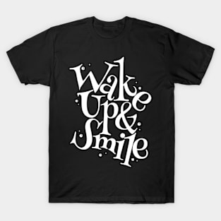 Wake up and Smile T-Shirt